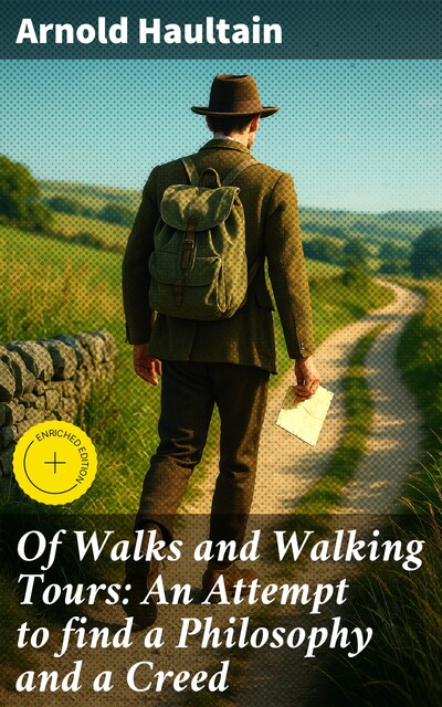 Of Walks and Walking Tours: An Attempt to find a Philosophy and a Creed, Arnold Haultain