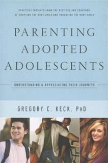 Parenting Adopted Adolescents, Gregory Keck