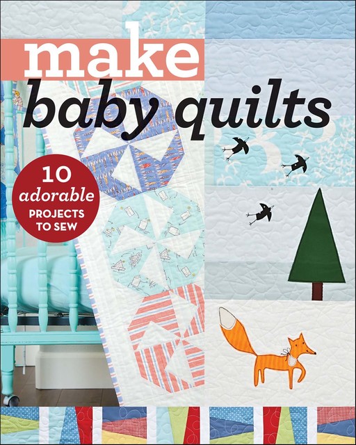 Make Baby Quilts, amp, T Publishing