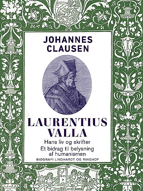 Laurentius Valla – hans liv og skrifter. Et bidrag til belysning af humanismen, Johannes Clausen