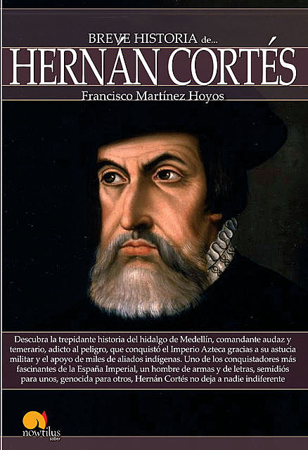 Breve historia de Hernán Cortés, Francisco Martínez Hoyos