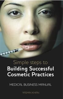 Simple Steps to Building Successful Cosmetic Practices, Yasmin Khan