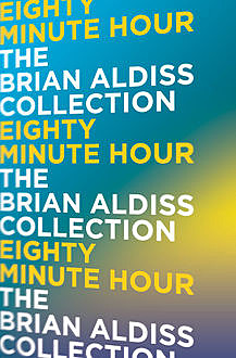 Eighty Minute Hour, Brian Aldiss