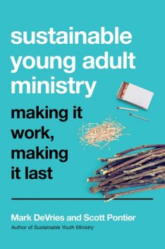 Sustainable Young Adult Ministry, Mark DeVries, Scott Pontier