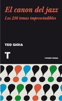 El canon del jazz, Ted Gioia