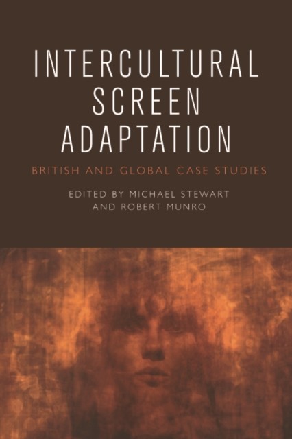 Intercultural Screen Adaptation, Robert Munro, Edited by Michael Stewart