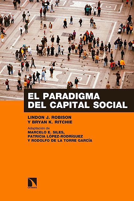 El paradigma del capital social, BRYAN K. RITCHIE, Lindon J. Robison, MARCELO E. SILES, PATRICIA LÓPEZ-RODRÍGUEZ, RODOLFO DE LA TORRRE GARCÍA