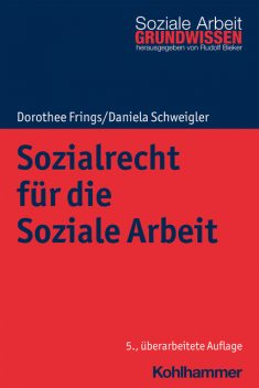 Sozialrecht für die Soziale Arbeit, Dorothee Frings, Daniela Schweigler