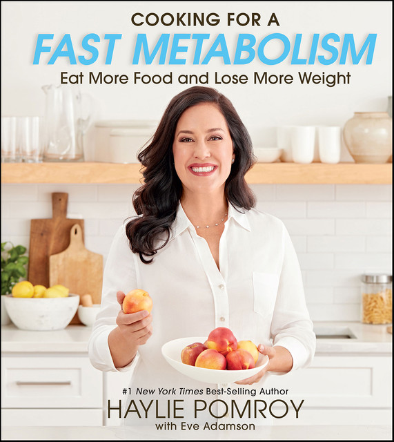 Cooking For A Fast Metabolism, Haylie Pomroy