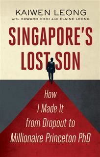 Singapore's Lost Son. How I Made it from Dropout to Millionaire Princeton PhD, Kaiwen Leong