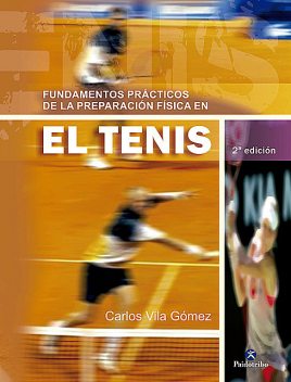 Fundamentos prácticos de la preparación física en el tenis, Carlos Vila Gómez
