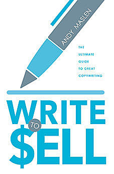 Write to Sell. The ultimate guide to great copywriting, Andy Maslen