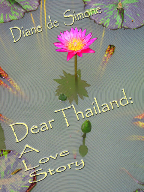 Dear Thailand: A Love Story, Diane de Simone