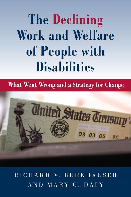 The Declining Work and Welfare of People with Disabilities, Mary Daly, Richard V. Burkhauser