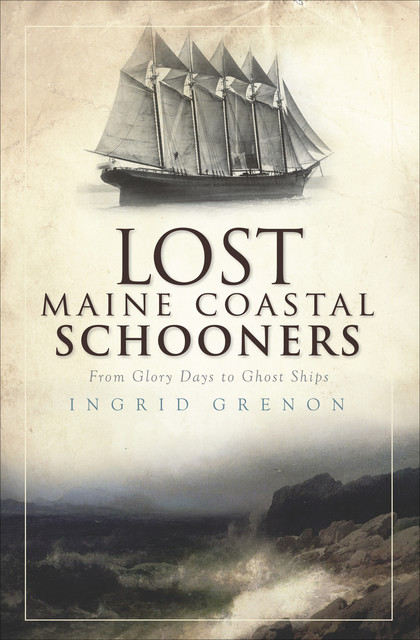 Lost Maine Coastal Schooners, Ingrid Grenon