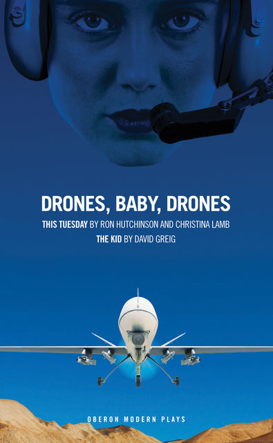 Drones, Baby, Drones, Ron Hutchinson, Christina Lamb, David Greig