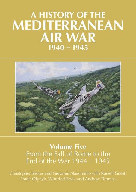 A History of the Mediterranean Air War, 1940–1945, Christopher Shores, Giovanni Massimello, Russell Guest