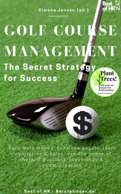 Golf Course Management – The Secret Strategy for Success, Simone Janson