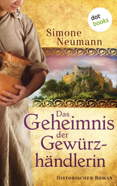 Das Geheimnis der Gewürzhändlerin – bisher bekannt unter dem Titel “Das Geheimnis der Magd”, Simone Neumann