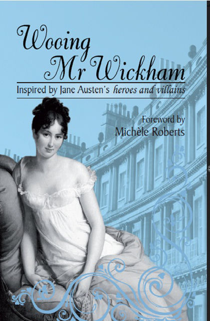 Wooing Mr Wickham, Michele Roberts