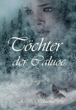 Töchter der Caluoc, A.B. Schuetze