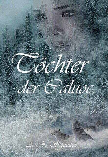 Töchter der Caluoc, A.B. Schuetze