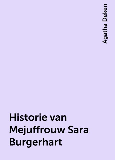 Historie van Mejuffrouw Sara Burgerhart, Agatha Deken