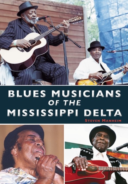 Blues Musicians of the Mississippi Delta, Steven Manheim