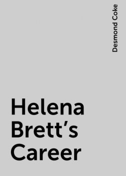 Helena Brett's Career, Desmond Coke