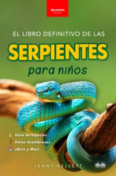 El Libro Definitivo De Las Serpientes Para Niños-Más De 100 Datos Curiosos, Fotos, Preguntas Y Mucho Más Sobre Serpientes, Jenny Kellett