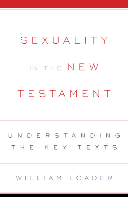 Sexuality in the New Testament, William Loader