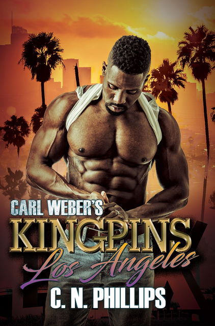 Carl Weber's Kingpins: Los Angeles, C.N. Phillips