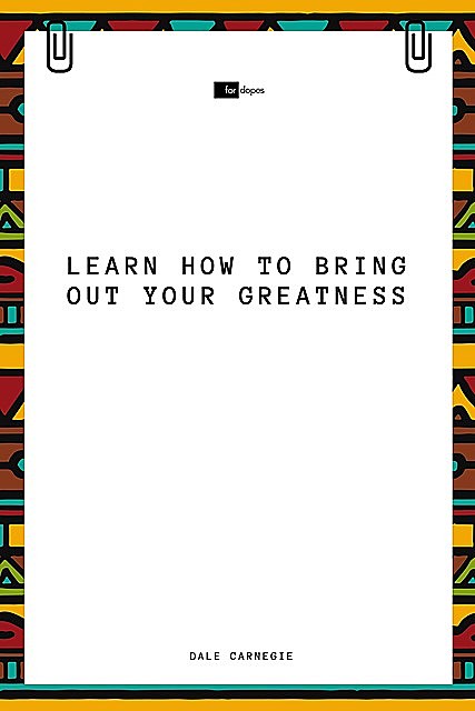 Learn How to Bring Out Your Greatness, Dale Carnegie, Sheba Blake