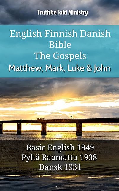 English Finnish Danish Bible – The Gospels – Matthew, Mark, Luke & John, Truthbetold Ministry