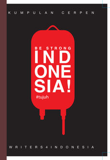 Be Strong, Indonesia! #tujuh, writers4Indonesia