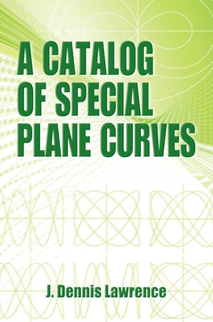 A Catalog of Special Plane Curves, J.Dennis Lawrence