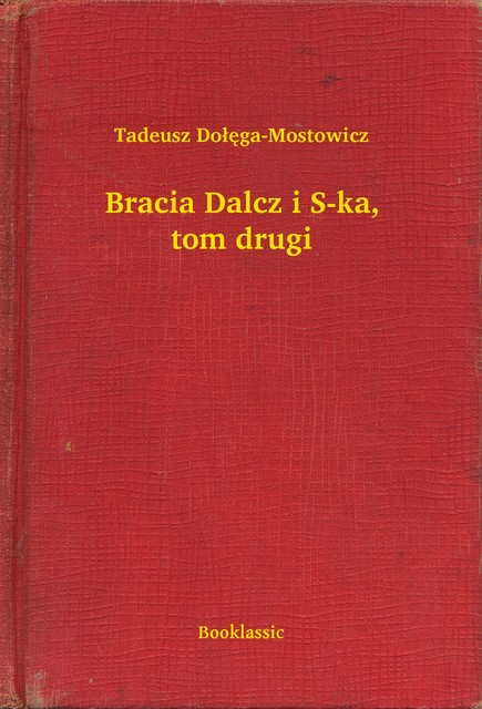 Bracia Dalcz i S-ka, tom drugi, Tadeusz Dołęga-Mostowicz