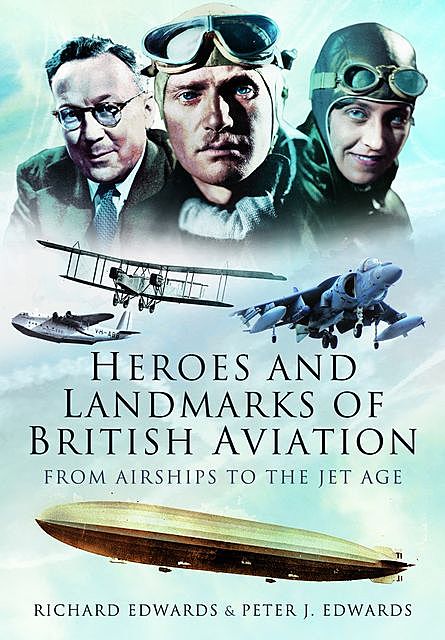 Heroes and Landmarks of British Aviation, Richard Edwards, Peter Edwards