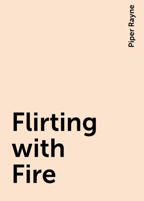 Flirting with Fire, Piper Rayne