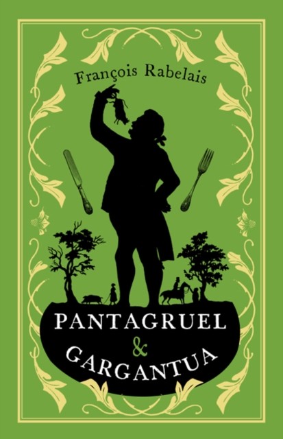 Pantagruel and Gargantua, François Rabelais