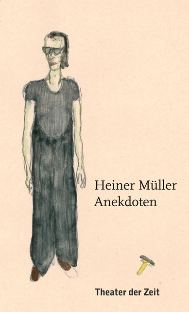 Heiner Müller – Anekdoten, Heiner Müller