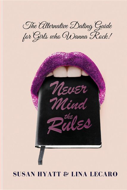 Never Mind the Rules, Lina Lecaro, Susan Hyatt