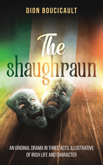 The Shaughraun, Dion Boucicault
