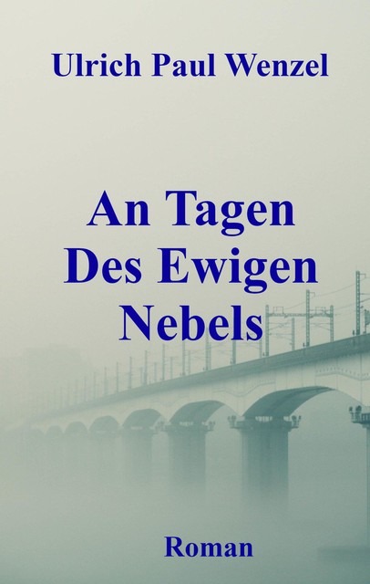 An Tagen Des Ewigen Nebels, Ulrich Paul Wenzel