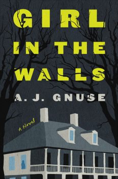 Girl in the Walls, A.J. Gnuse