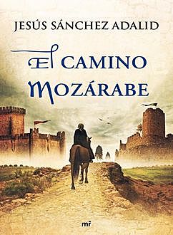 El Camino Mozárabe, Jesús Sánchez Adalid