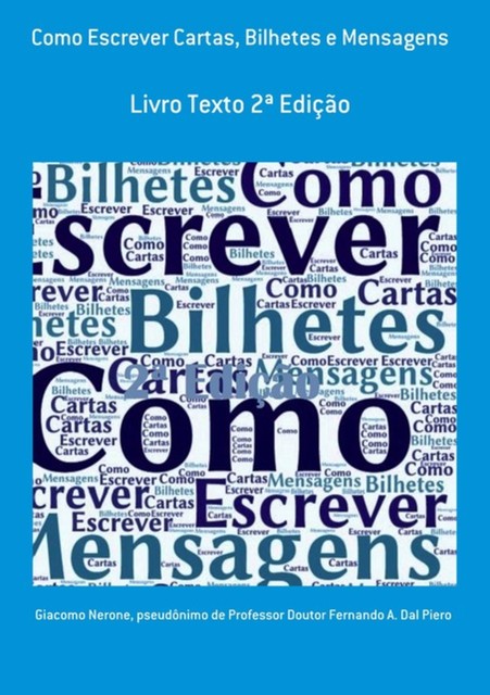 Como Escrever Cartas, Bilhetes E Mensagens, Giacomo Nerone, Pseudônimo DeDoutor Fernando A. Dal Piero