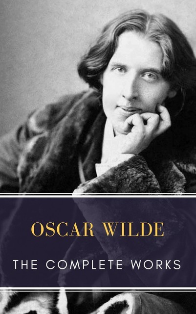 The Complete works of Oscar Wilde, Oscar Wilde, MyBooks Classics