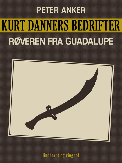 Kurt Danners bedrifter: Røveren fra Guadalupe, Peter Anker