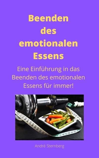 Beenden des emotionalen Essens, André Sternberg